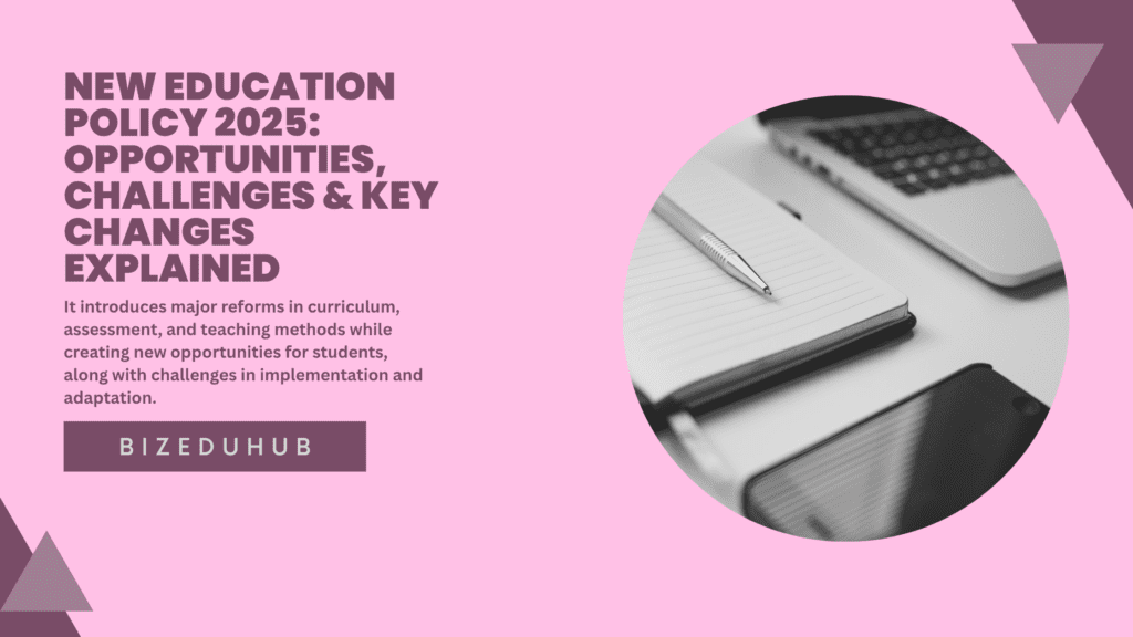 New Education Policy 2025: Opportunities, Challenges & Key Changes Explained New Education Policy