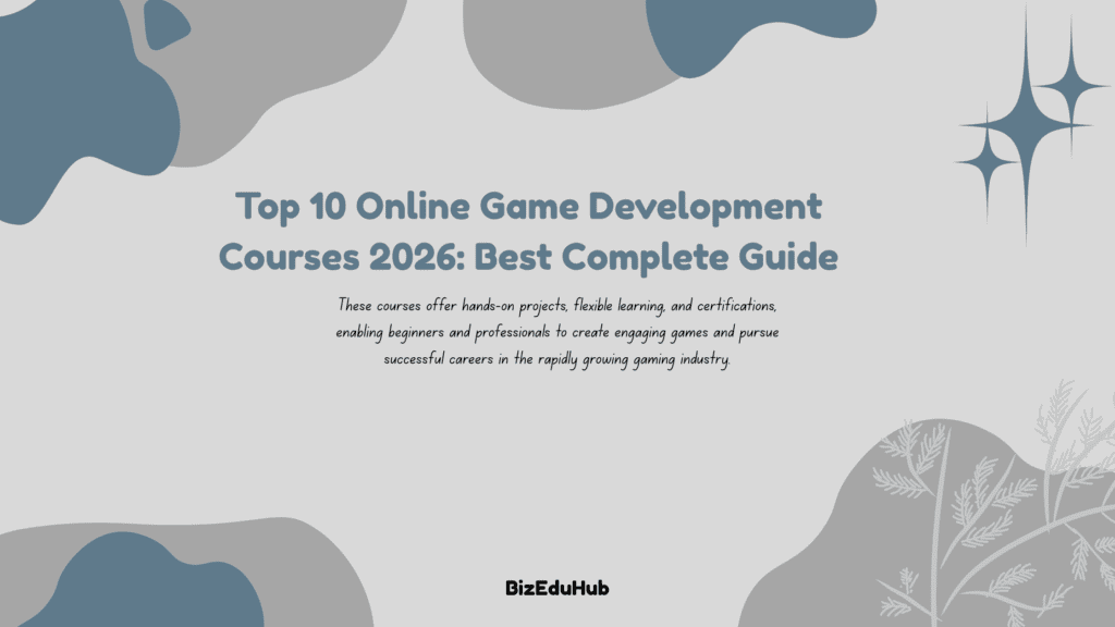 Top 10 Online Game Development Courses 2026: Best Complete Guide Game Development Courses