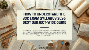 How to Understand the SSC Exam Syllabus 2026: Best Subject-Wise Guide